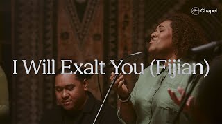 I Will Exalt You Fijian  Hillsong Chapel [upl. by Ransome]