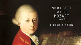 Meditate with Mozart  432Hz Classical Music  Vol 2 [upl. by Odrarebe]