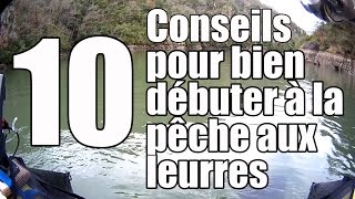 10 conseils pour bien débuter à la pêche aux leurres [upl. by Vanna]