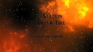 The Station Nightclub Fire  A Short Documentary  Fascinating Horror [upl. by Yenttirb]