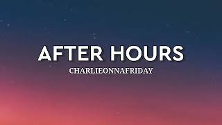 Charlieonnafriday  After hours  1 hour [upl. by Eneja]