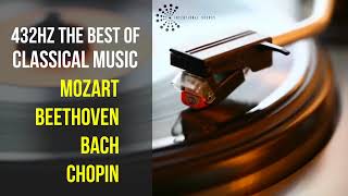 Best Classical Music 432Hz 》Mozart • Beethoven • Bach • Chopin 》Piano Violin amp Orchestral [upl. by Nosidda]