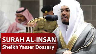 Surah AlInsan  Sheikh Yasser Dossary  Beautiful Quran Recitation [upl. by Anaig]