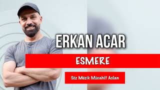 ERKAN ACAR  ESMERE [upl. by Adnana]